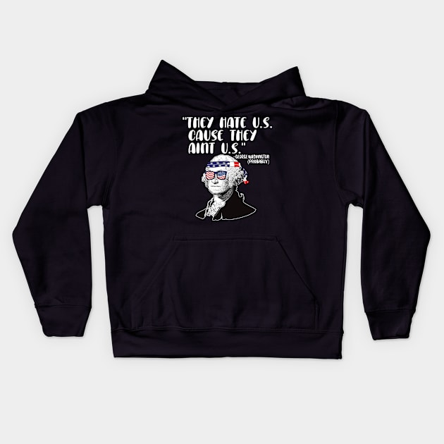 They hate U.S. cause they Aint U.S. 4th of july gift Kids Hoodie by DODG99